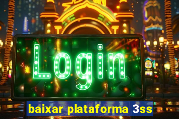 baixar plataforma 3ss